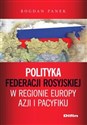 Polityka Federacji Rosyjskiej w regionie Europy, Azji i Pacyfiku - Bogdan Panek
