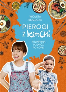 Pierogi z kimchi Kulinarna podróż po Korei 