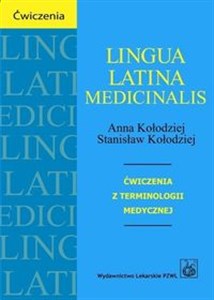 Lingua Latina medicinalis Ćwiczenia z terminologii medycznej