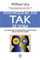 Dochodząc do TAK ze sobą Jak osiągnąć porozumienie z samym sobą oraz z innymi ludźmi