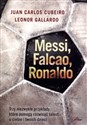 Messi Falcao Ronaldo Trzy niezwykłe przykłady, które pomogą rozwinąć talent u ciebie i twoich dzi - Leonor Gallardo, Juan Carlos Cubeiro