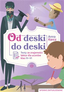 Od deski do deski Testy ze znajomości lektur dla uczniów klas IV-VI - Księgarnia UK