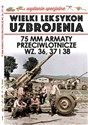 Wielki Leksykon Uzbrojenia Wydanie Specjalne 75 mm Armaty przeciwlotnicze WZ. 36, 37 i 38 - Jędrzej Korbal