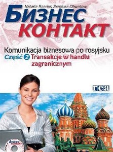 Biznes kontakt Komunikacja biznesowa po rosyjsku Część 2 +CD Transakcje w handlu zagranicznym