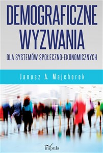 Demograficzne wyzwania dla systemów społeczno-ekonomicznych 