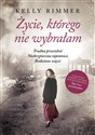 Życie, którego nie wybrałam  - Kelly Rimmer