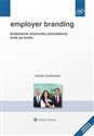 Employer branding Budowanie wizerunku pracodawcy krok po kroku - Marek Kozłowski