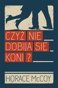 Czyż nie dobija się koni?