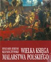 Wielka księga malarstwa polskiego - Ryszard Jeremi Kluszczyński