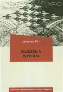 Złudzenia wyboru Społeczne wyobrażenia i instytucjonalne ramy w wyborach do sejmu i senatu - Księgarnia Niemcy (DE)