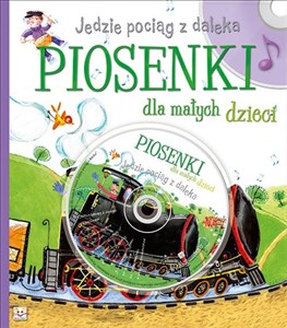 Jedzie pociąg z daleka Piosenki dla małych dzieci + CD