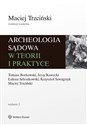 Archeologia sądowa w teorii i praktyce - Tomasz Borkowski, Jerzy Kawecki, Łukasz Szleszkowski, Krzysztof Szwagrzyk, Maciej Trzciński