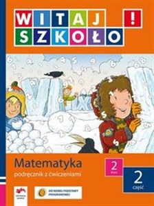 Witaj szkoło! 2 Matematyka Podręcznik z ćwiczeniami Część 2 edukacja wczesnoszkolna - Księgarnia UK