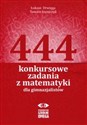 444 konkursowe zadania z matematyki dla gimnazjalistów