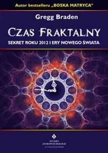 Czas fraktalny Sekret Roku 2012 i Ery Nowego Świata