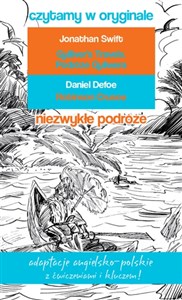 Czytamy w oryginale Niezwykłe podróże Podróże Guliwera Robinson Crusoe Adaptacje angielsko-polskie z ćwiczeniami i kluczem!