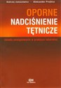 Oporne nadciśnienie tętnicze zasady postępowania w praktyce lekarskiej