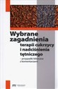 Wybrane zagadnienia terapii cukrzycy i nadciśnienia tętniczego Przypadki kliniczne z komentarzami