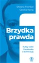 Brzydka prawda Kulisy walki Facebooka o dominację - Sheera Frenkel, Cecilia Kang