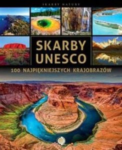 Skarby UNESCO 100 najpiękniejszych krajobrazów