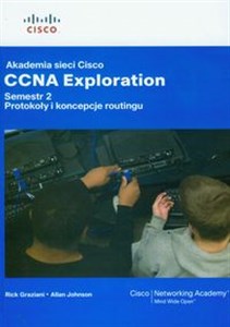 Akademia sieci Cisco CCNA Exploration Semestr 2 z płytą CD Protokoły i koncepcje routingu