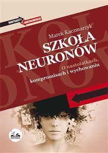 Szkoła neuronów O nastolatkach, kompromisach i wychowaniu - Księgarnia Niemcy (DE)