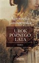Urok późnego lata Tom 1 - Agnieszka Janiszewska