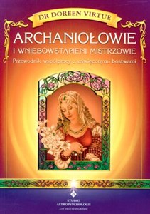 Archaniołowie i Wniebowstąpieni Mistrzowie Przewodnik współpracy z uświęconymi bóstwami