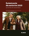 Świadczenia dla seniorów 2023 Sprawdź, ile dostaniesz - Marta Handzlik-Rosuł, Ryszard Szaniawski, Maciej Lipka, Karolina Wojtaś