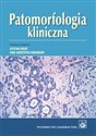 Patomorfologia kliniczna Podręcznik dla studentów - 