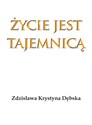 Życie jest tajemnicą - Zdzisława Krystyna Dębska