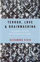 Terror, Love and Brainwashing Attachment in Cults and Totalitarian Systems