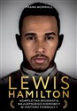 Lewis Hamilton Kompletna biografia najlepszego kierowcy w historii Formuły 1