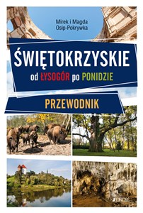 Świętokrzyskie Od Łysogór po Ponidzie Przewodnik