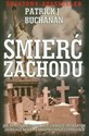 Śmierć Zachodu Jak wymierające populacje i inwazje imigrantów zagrażają naszemu krajowi i naszej cywilizacji - Patrick J. Buchanan