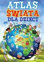 Atlas świata dla dzieci - Opracowanie Zbiorowe