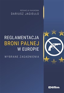 Reglamentacja broni palnej w Europie Wybrane zagadnienia - Księgarnia Niemcy (DE)