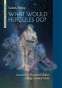 What Would Hercules Do? Lessons for Autistic Children Using Classical Myth  - Susan Deacy
