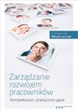 Zarządzanie rozwojem pracowników Kompleksowe i praktyczne ujęcie - Małgorzata Mitoraj-Jaroszek