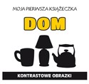 Moja pierwsza książeczka Dom Kontrastowe obrazki