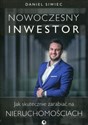 Nowoczesny inwestor Jak skutecznie zarabiać na nieruchomościach - Daniel Siwiec