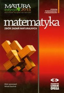 Matematyka Matura 2011 Zbiór zadań maturalnych Poziom podstawowy i rozszerzony