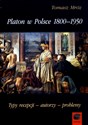 Platon w Polsce 1800-1950 Typy recepcji - autorzy - problemy - Tomasz Mróz