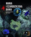 Mania i czarodziejska bania - Marianna Janczarska