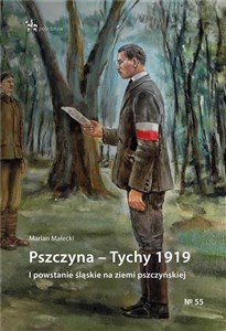 Pszczyna - Tychy 1919 I powstanie śląskie na ziemi pszczyńskiej