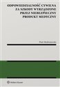Odpowiedzialność cywilna za  szkody wyrządzone przez niebezpieczny produkt medyczny - Piotr Modrzejewski