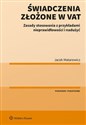 Świadczenia złożone w VAT Zasady stosowania z przykładami nieprawidłowości i nadużyć