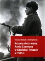 Krzywy obraz wojny Armia Czerwona w Gdańsku i Prusach w 1945 r.