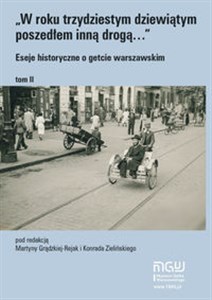 W roku trzydziestym dziewiątym poszedłem inną drogą Eseje historyczne o getcie warszawskim Tom 2 - Księgarnia Niemcy (DE)