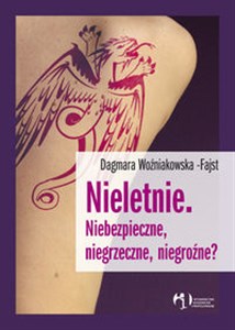 Nieletnie Niebezpieczne, niegrzeczne, niegroźne? - Księgarnia UK